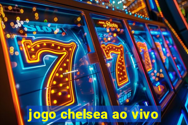 jogo chelsea ao vivo