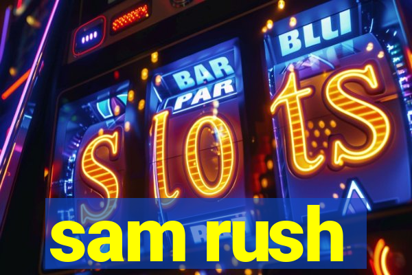 sam rush