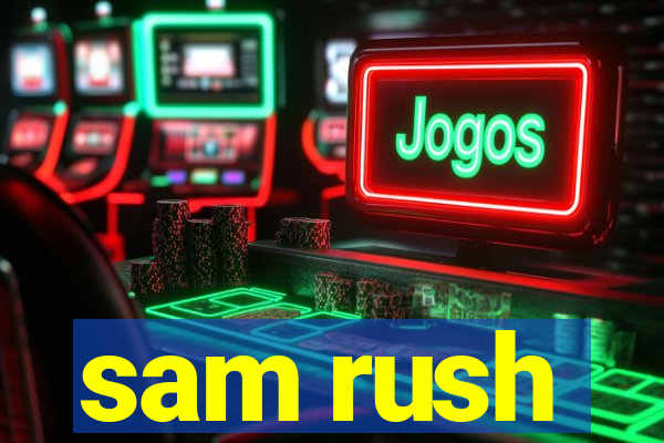 sam rush