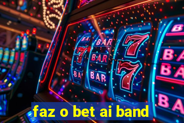 faz o bet ai band