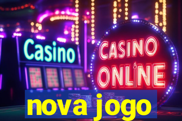 nova jogo