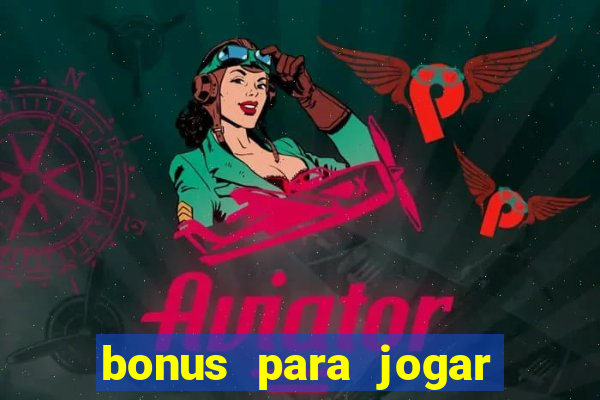 bonus para jogar no tigre