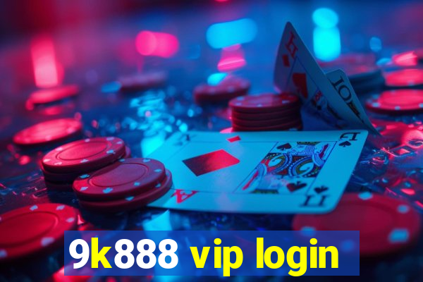 9k888 vip login