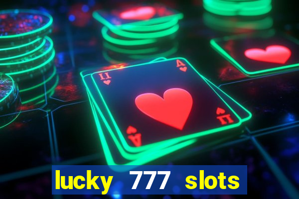 lucky 777 slots real money