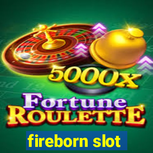 fireborn slot