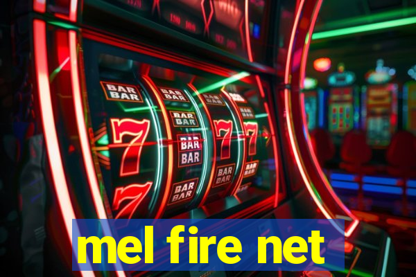 mel fire net