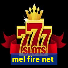 mel fire net