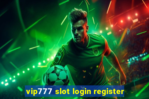 vip777 slot login register