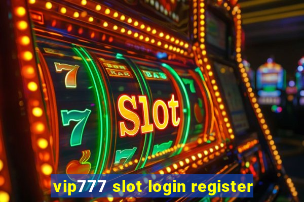 vip777 slot login register