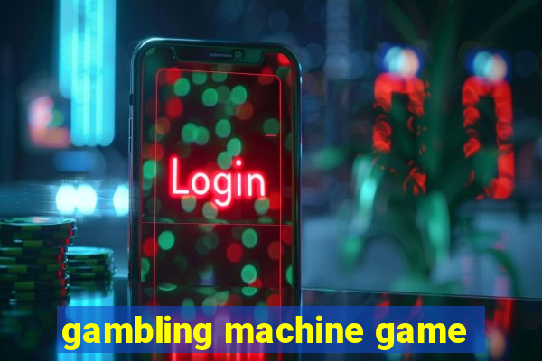 gambling machine game