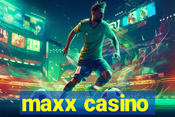 maxx casino