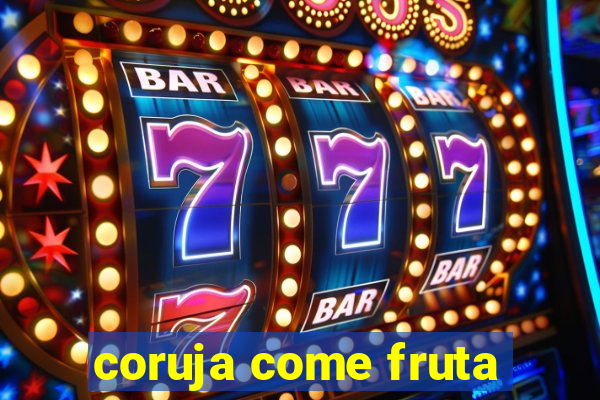 coruja come fruta