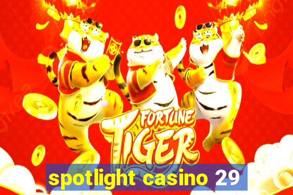 spotlight casino 29