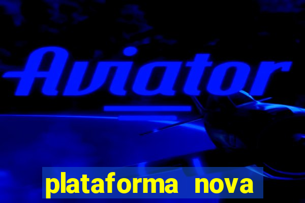 plataforma nova pagando no cadastro casino