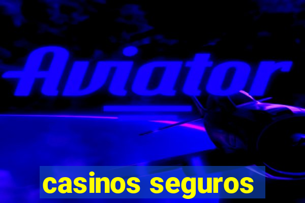 casinos seguros