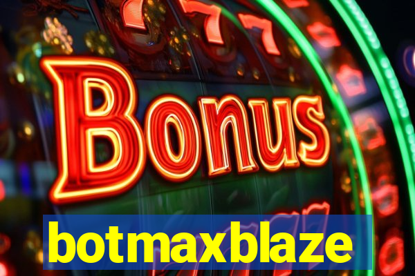 botmaxblaze