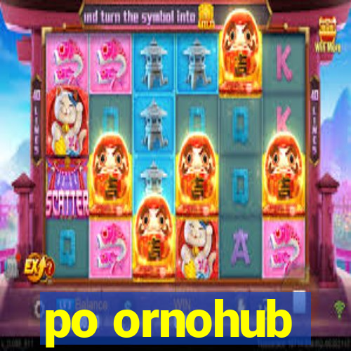 po ornohub