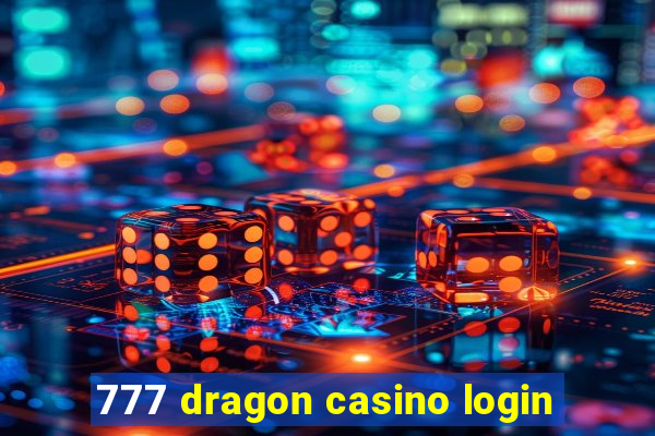 777 dragon casino login