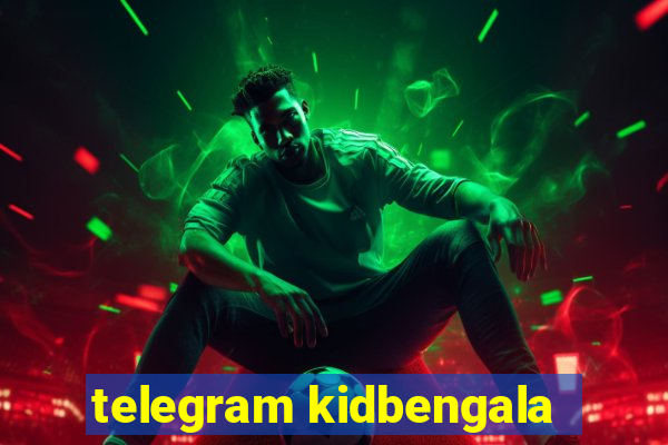 telegram kidbengala