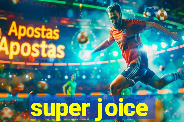 super joice