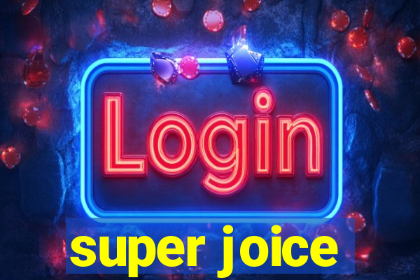 super joice