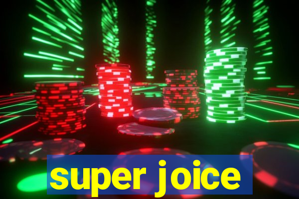 super joice