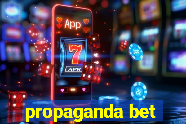 propaganda bet