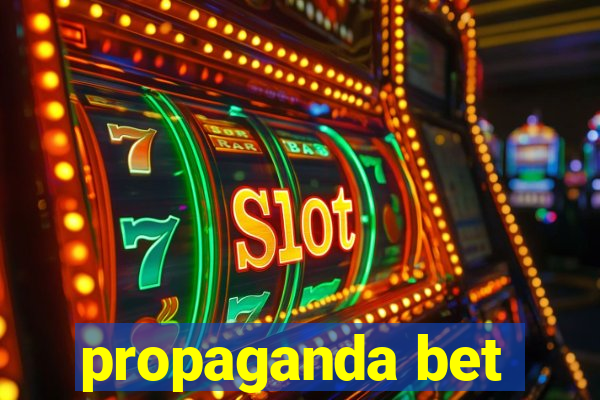 propaganda bet