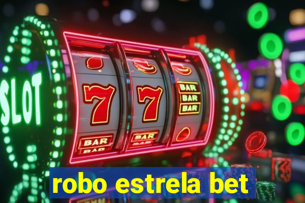 robo estrela bet