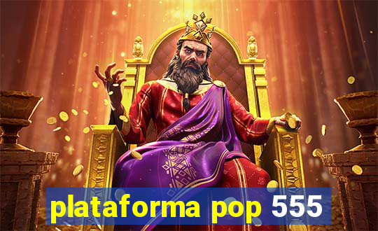 plataforma pop 555