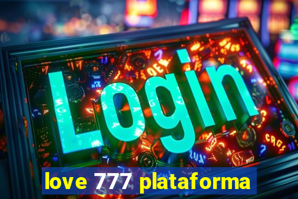 love 777 plataforma