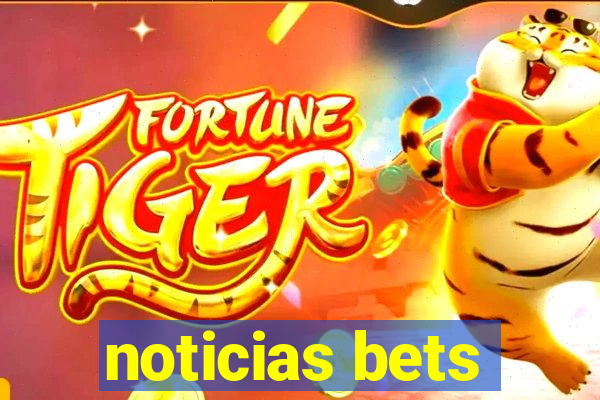 noticias bets