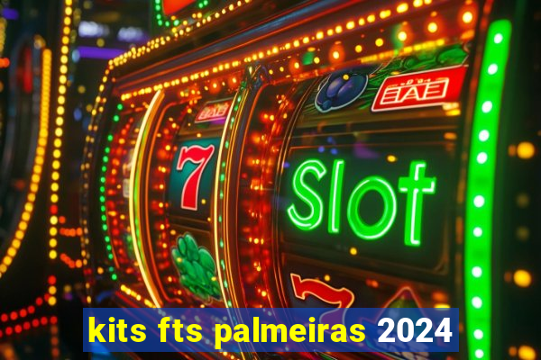 kits fts palmeiras 2024