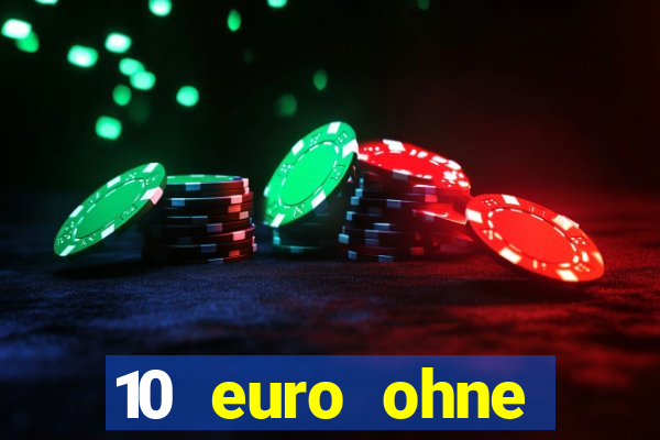 10 euro ohne einzahlung casino 2021