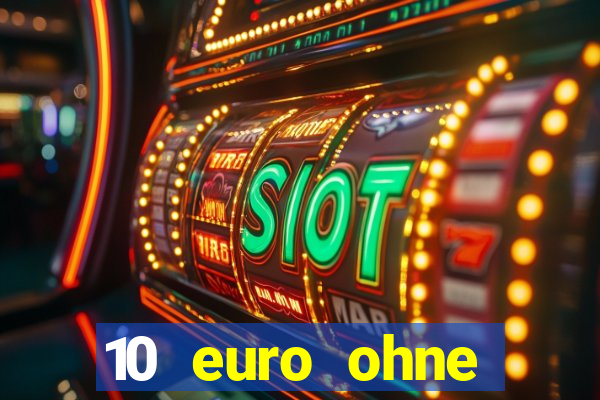 10 euro ohne einzahlung casino 2021