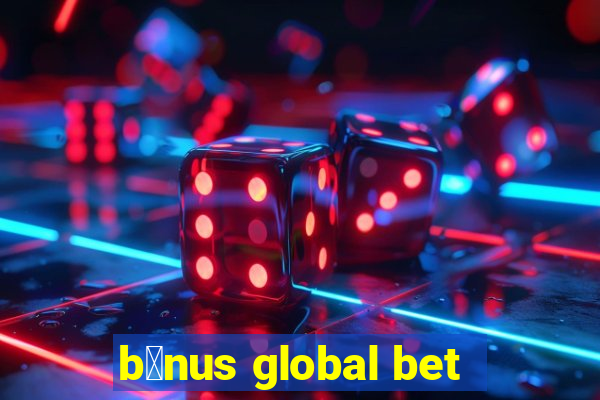 b么nus global bet