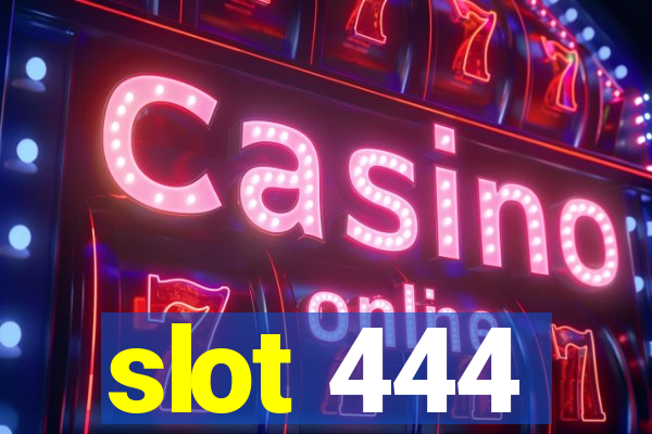 slot 444