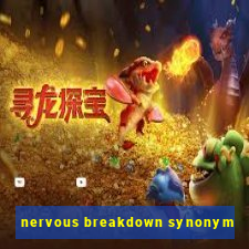 nervous breakdown synonym