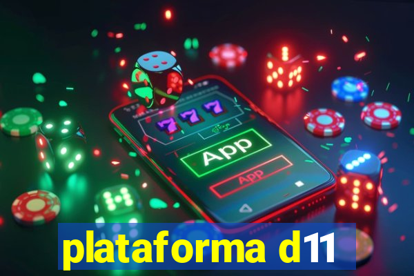 plataforma d11