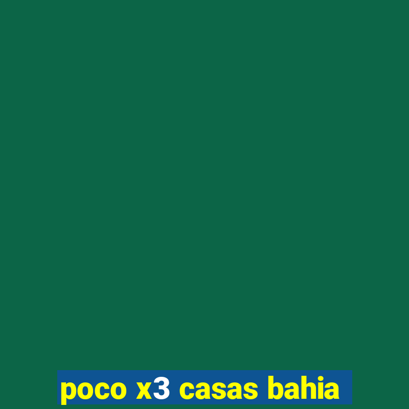 poco x3 casas bahia