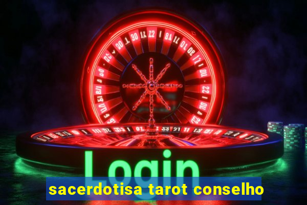 sacerdotisa tarot conselho