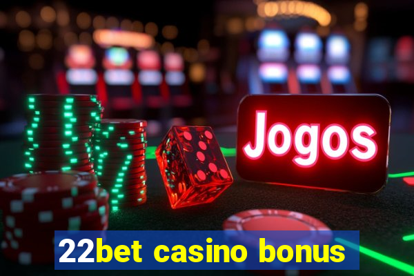 22bet casino bonus