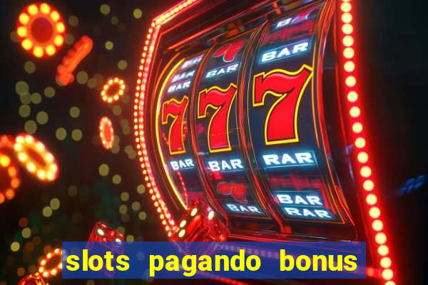 slots pagando bonus no cadastro