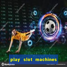 play slot machines for free