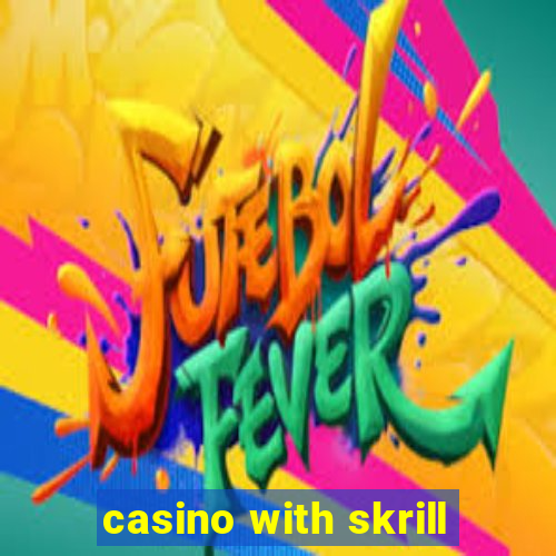 casino with skrill