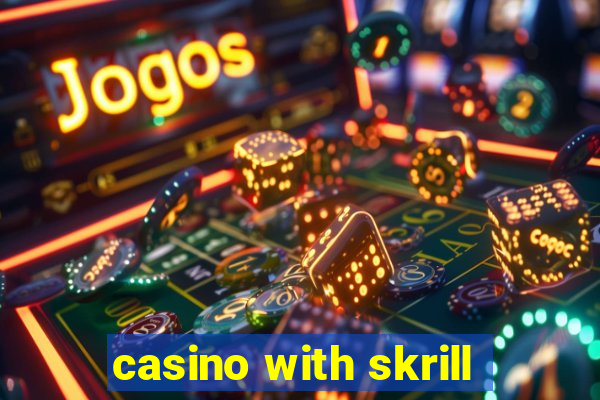 casino with skrill