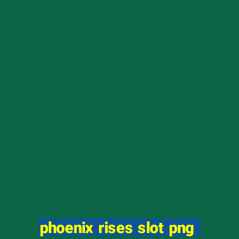 phoenix rises slot png