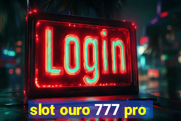 slot ouro 777 pro