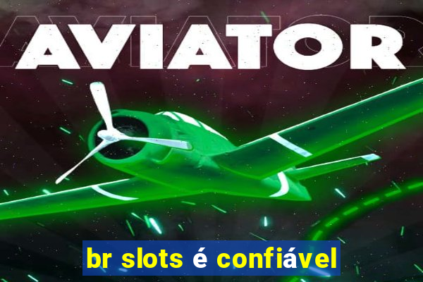 br slots é confiável