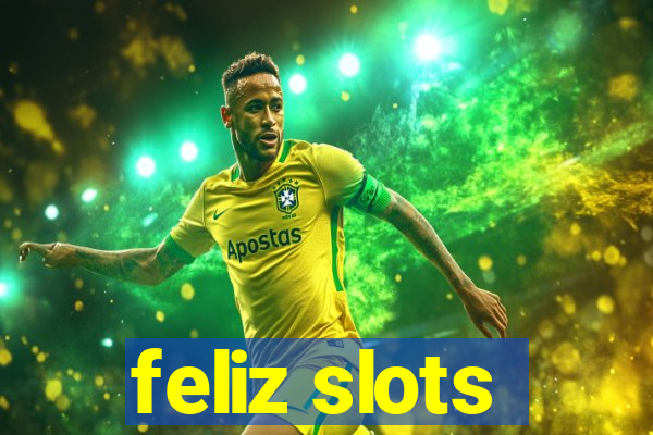 feliz slots